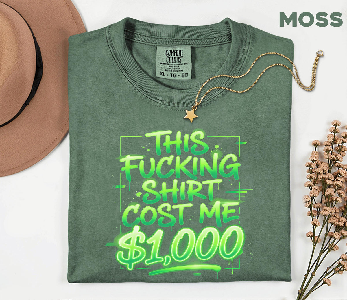 Funny This Shirt Cost Me 1000 Dollars Comfort Colors® T-Shirt, Sarcastic Tee, Adult Humor Gift, Trendy Streetwear Unisex Shirt