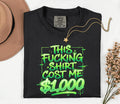 Funny This Shirt Cost Me 1000 Dollars Comfort Colors® T-Shirt, Sarcastic Tee