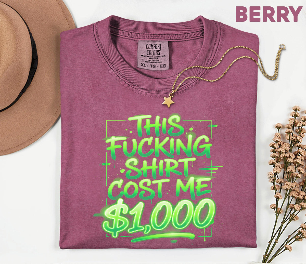 Funny This Shirt Cost Me 1000 Dollars Comfort Colors® T-Shirt, Sarcastic Tee, Adult Humor Gift, Trendy Streetwear Unisex Shirt