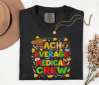 Comfort Colors Medical Crew Cinco De Mayo Shirt, Nacho Average Medical Crew Nurse Tee