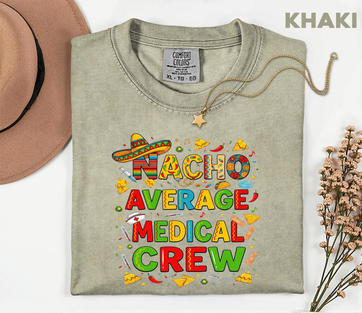 Comfort Colors Medical Crew Cinco De Mayo Shirt, Nacho Average Medical Crew Nurse Tee, Funny Fiesta Nurse Gift, Mexican Party Scrub Top