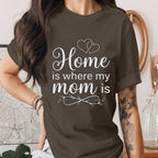 Home Is Where My Mom Is Shirt Heart Mom Quote Tee Family Love T-Shirt Mothers Day Gift Sentimental Mama Shirt