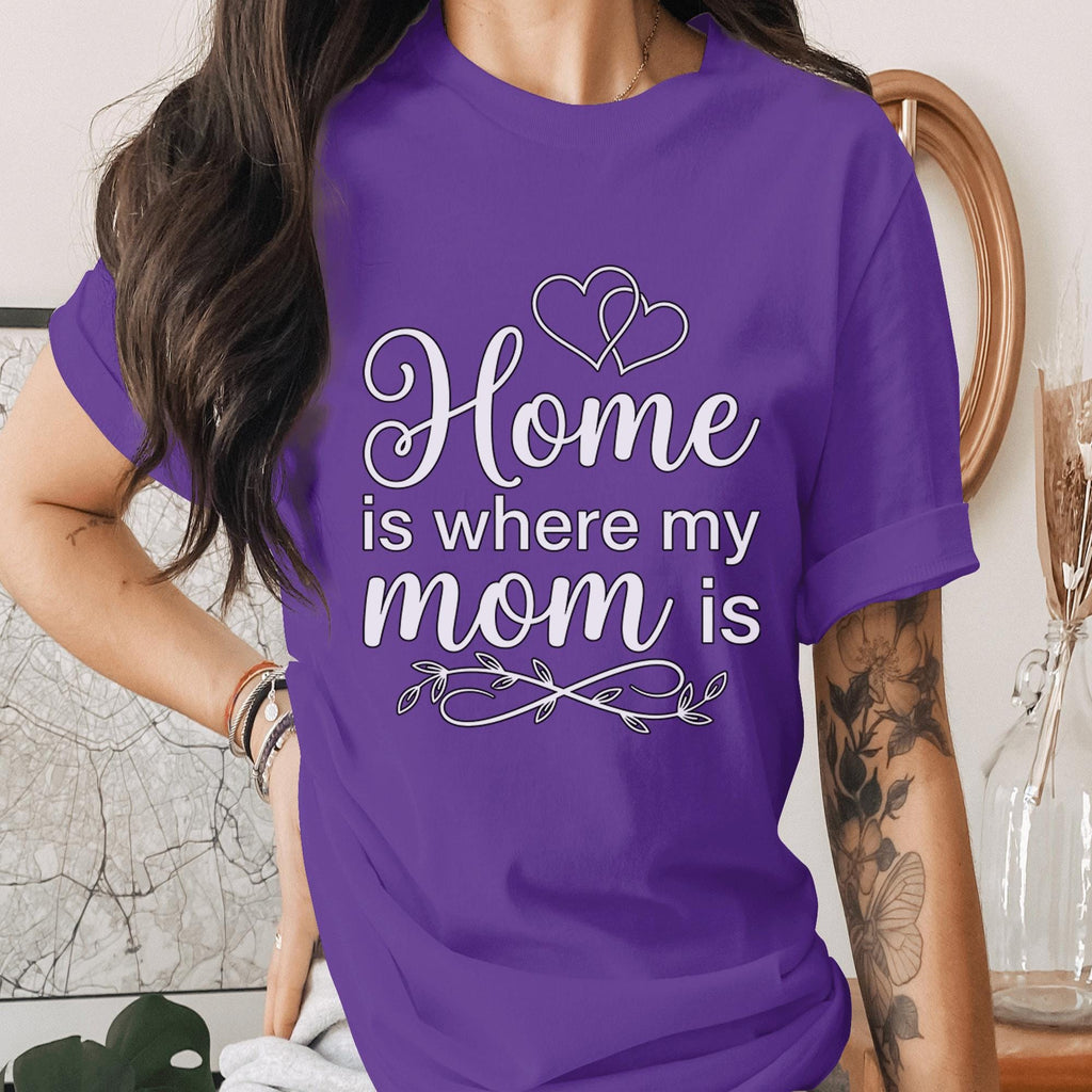 Home Is Where My Mom Is Shirt Heart Mom Quote Tee Family Love T-Shirt Mothers Day Gift Sentimental Mama Shirt