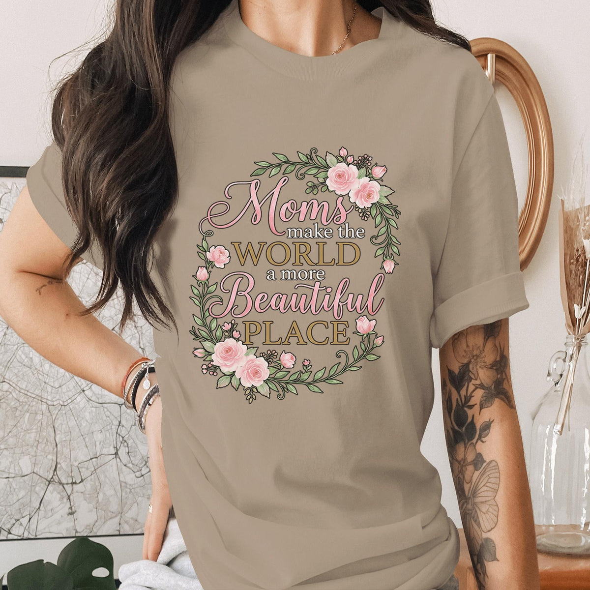 Moms Make the World Beautiful Shirt Floral Mom Tee Vintage Rose Wreath T-Shirt Mothers Day Gift Idea Inspirational Mom Quote Top Mama Shirt