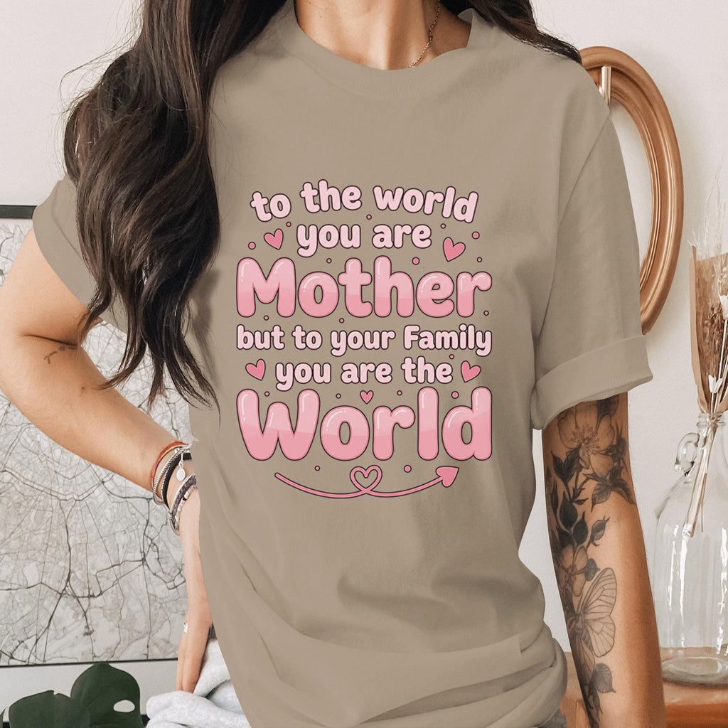 To The World You Are a Mother Shirt Pink Mom Quote Tee Cute Mothers Day T-Shirt Heart Family Love Gift Top Mama shirt