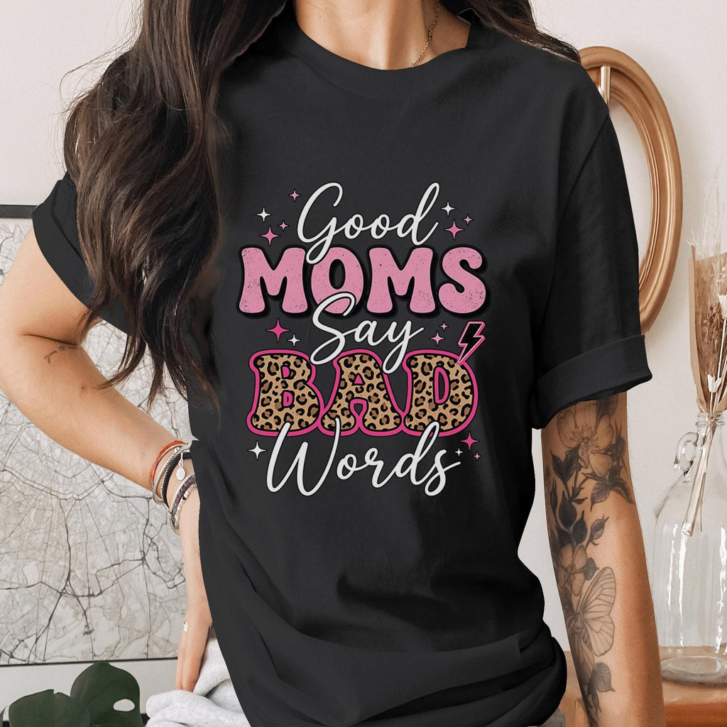 Good Moms Say Bad Words Shirt Funny Mom Tee Trendy Leopard Print Mama Shirt Cool Mom T-Shirt Mothers Day Gift Idea