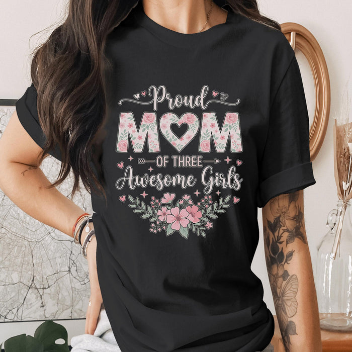 Proud Mom of Three Awesome Girls Shirt Floral Mom Tee Cute Girl Mama Gift Mothers Day Shirt Pink Flower Mom Life Shirt