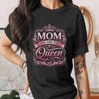 Mom You Are The Queen Shirt Pink Crown Mom Tee Mothers Day Gift Idea for Mom Queen Shirt Elegant Mom Life Shirt Royal Mama Tee