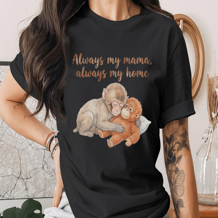 Always My Mama Always My Home Shirt Cute Monkey Mom Tee Mothers Day Gift Animal Lover Mom Shirt Sweet Mama Love Tee
