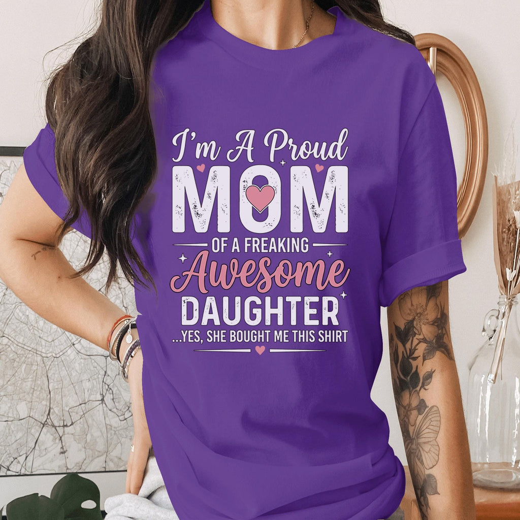 Proud Mom Shirt Funny Mom Gift From Daughter Shirt Awesome Daughter Quote Tee Mothers Day Gift Mom Humor Shirt Cute Mama Tee