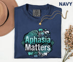 Comfort Colors Aphasia Matters Shirt Brain Graphic Tee Speech Therapy Awareness Shirt Stroke Support Gift SLP Appreciation Tee