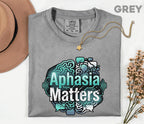 Comfort Colors Aphasia Matters Shirt Brain Graphic Tee Speech Therapy Awareness Shirt Stroke Support Gift SLP Appreciation Tee
