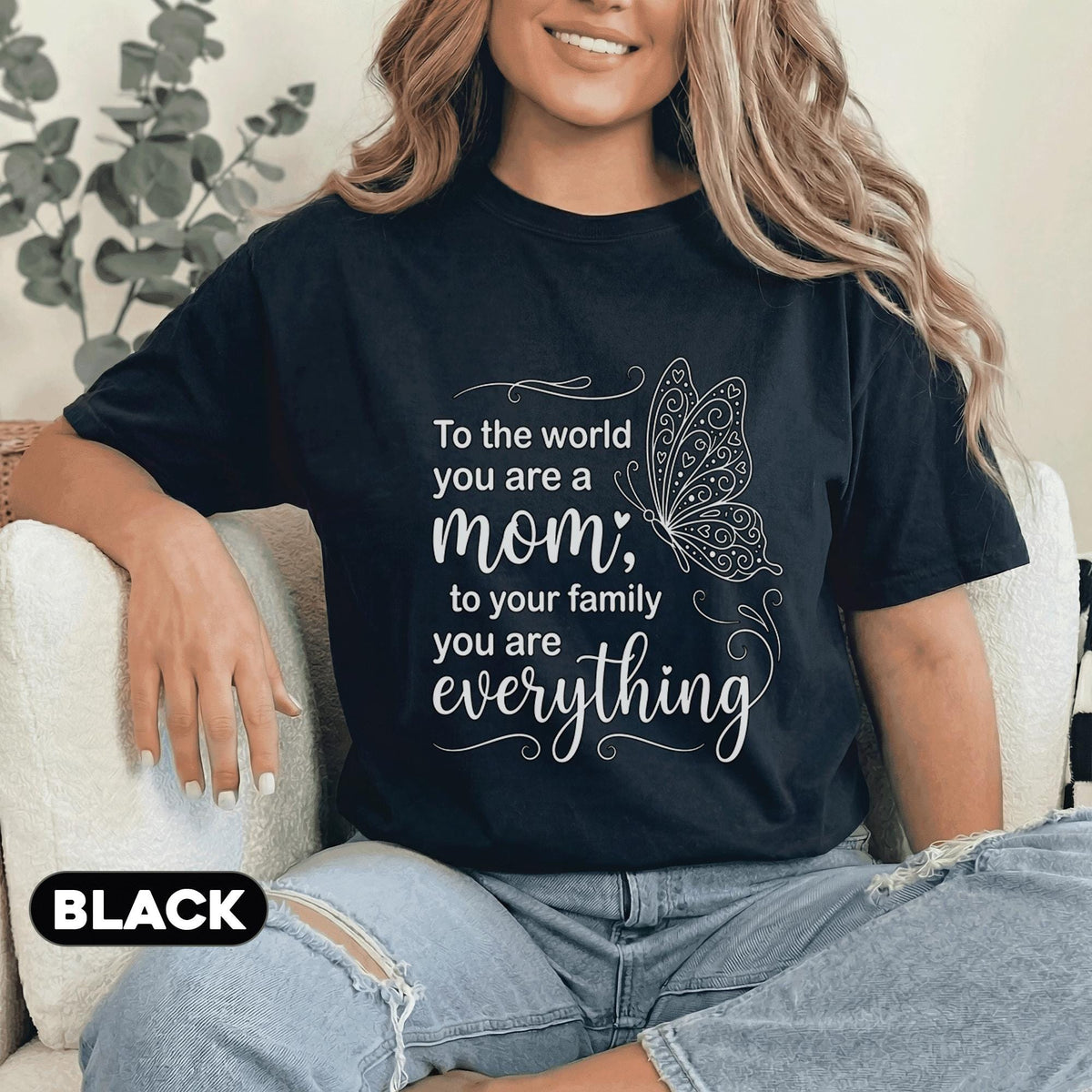To The World You Are A Mom Shirt Meaningful Mothers Day Gift Inspirational Mom Quote Tee Butterfly Mama Shirt Women Top