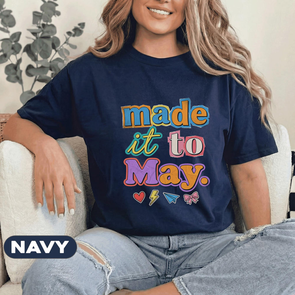 Made It To May Shirt Teacher Last Day School Tee Funny End of School Year Shirt Colorful Retro Teacher Appreciation Top