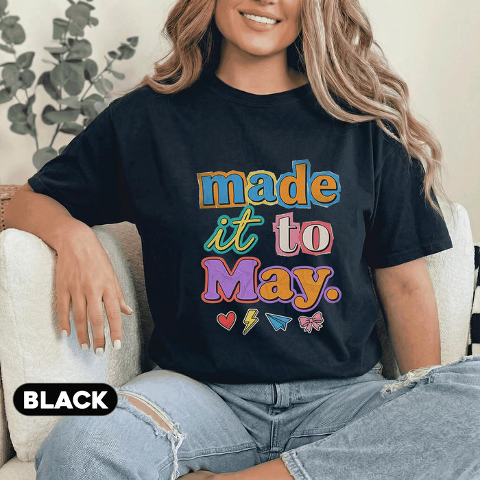 Made It To May Shirt Teacher Last Day School Tee Funny End of School Year Shirt Colorful Retro Teacher Appreciation Top