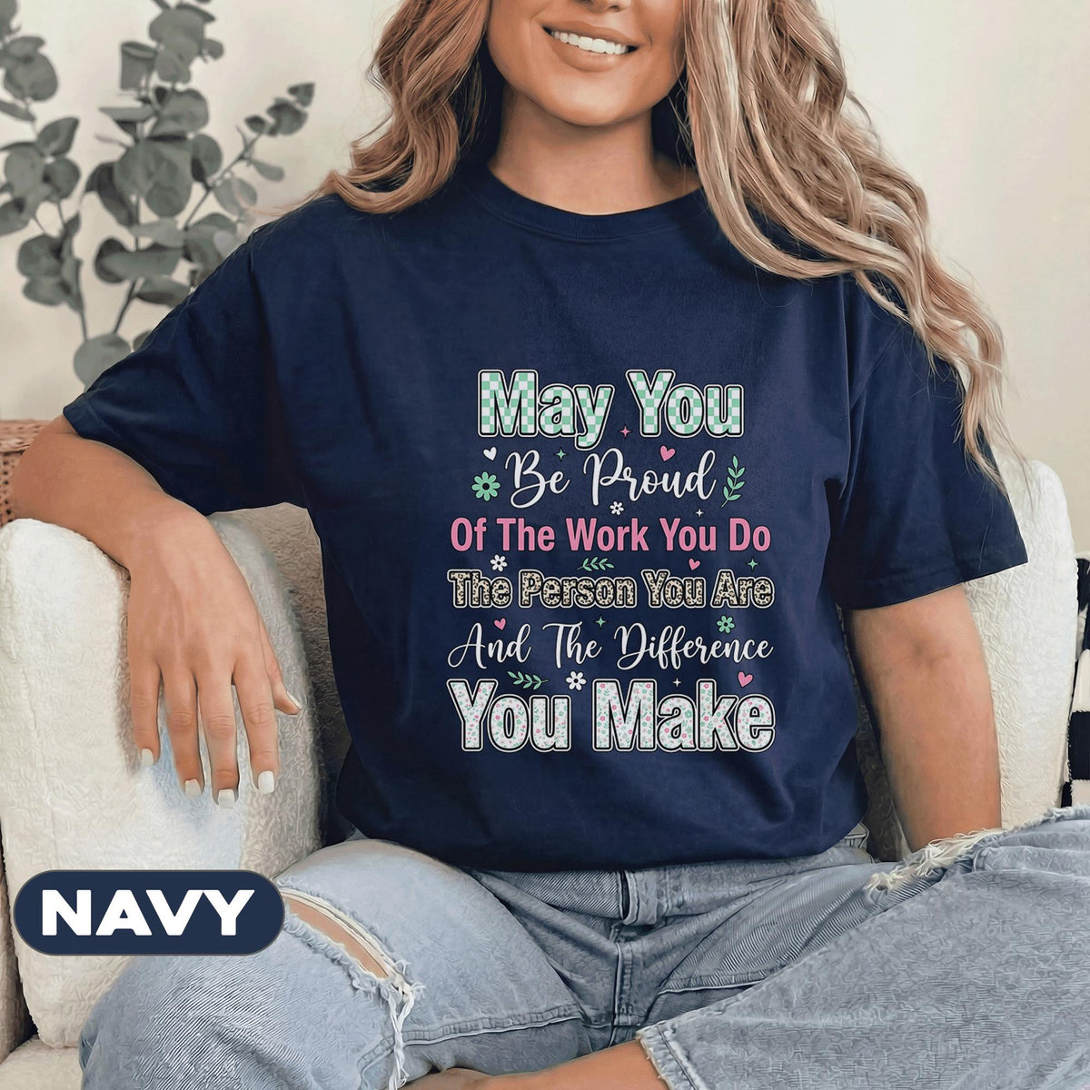 May You Be Proud Inspirational Teacher Shirt Motivational Quote Tee Teacher End of School Last Day School Gift Positive Message Floral Top