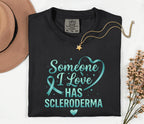Comfort Colors Scleroderma Awareness Shirt Someone I Love Has Scleroderma Teal Ribbon Support Tee Chronic Illness Gift