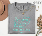 Comfort Colors Scleroderma Awareness Shirt Someone I Love Has Scleroderma Teal Ribbon Support Tee Chronic Illness Gift