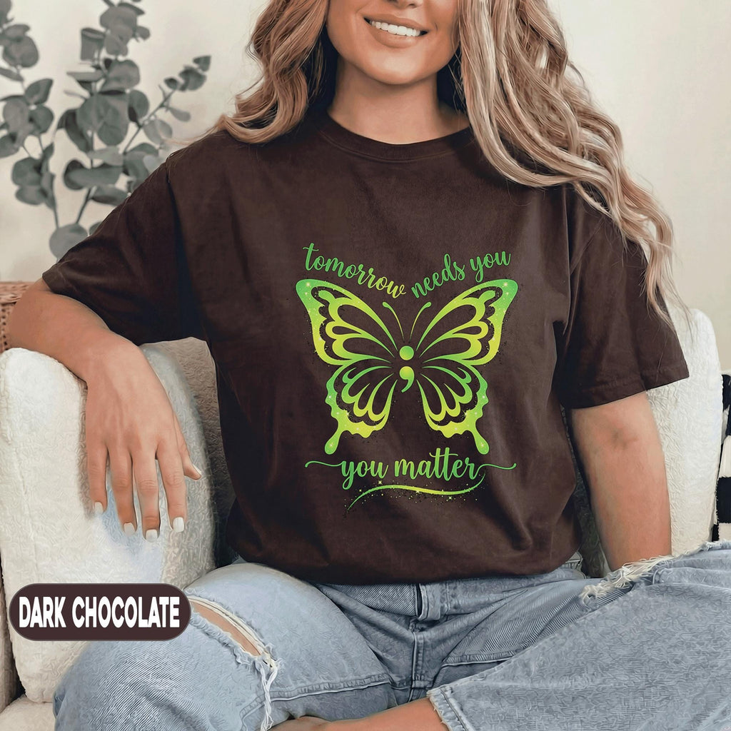 Tomorrow Needs You You Matter Butterfly Shirt Mental Health Awareness Tee Inspirational Quote Green Ribbon Gift Support Unisex T Shirt