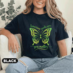 Tomorrow Needs You You Matter Butterfly Shirt Mental Health Awareness Tee Inspirational Quote Green Ribbon Gift Support Unisex T Shirt
