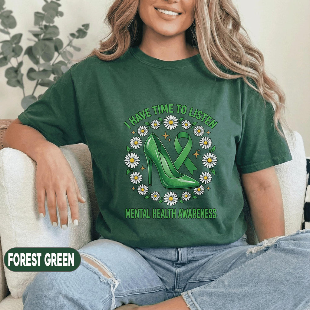 Mental Health Awareness Shirt I Have Time To Listen Green Ribbon Daisy Flower High Heel Support Tee Gift For Therapist Counselor Women