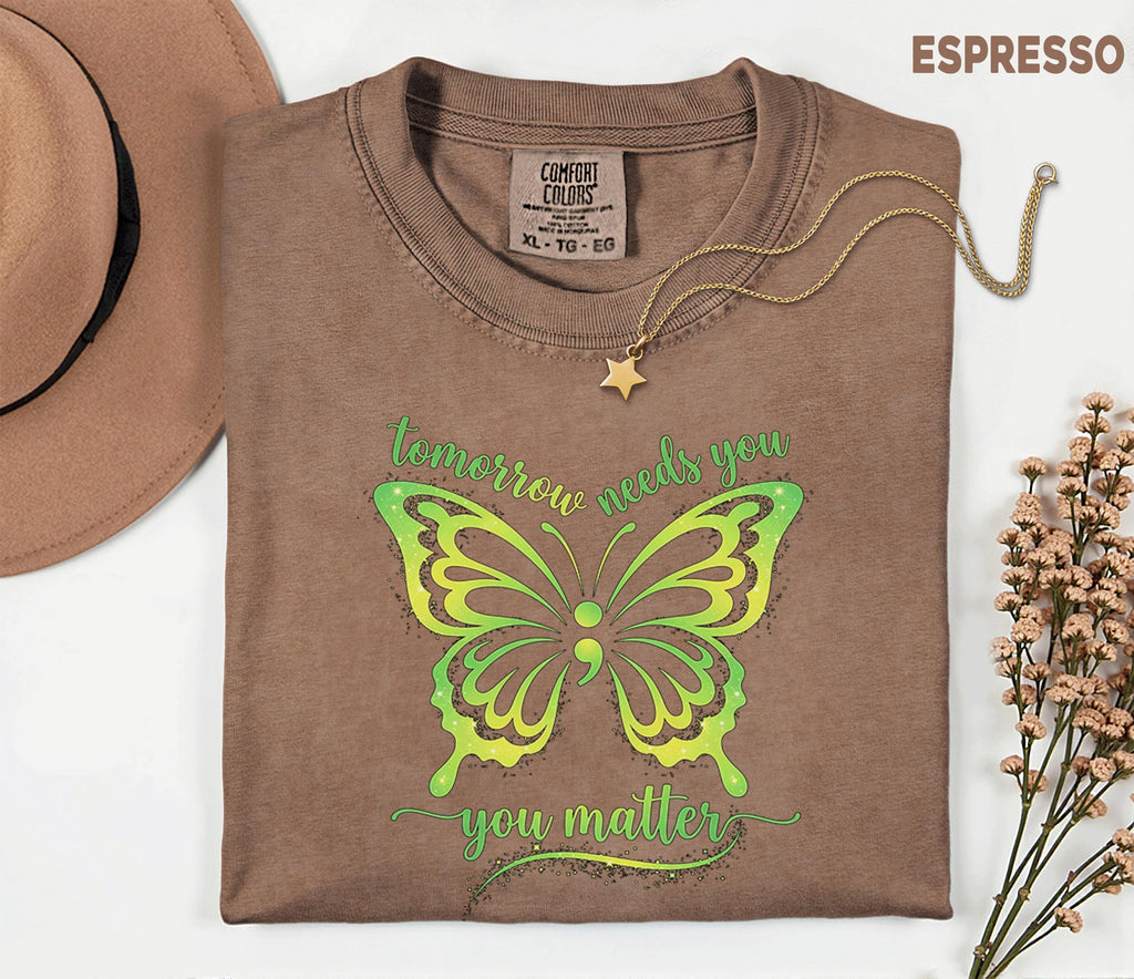 Comfort Colors® Mental Health Awareness Butterfly Shirt Tomorrow Needs You You Matter Tee Green Ribbon Support Inspirational Quote Gift