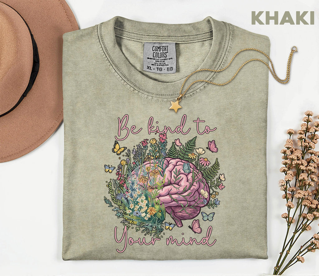 Comfort Colors® Be Kind To Your Mind Shirt Mental Health Awareness Floral Brain Tee Inspirational Quote Self Care Gift Wellness Shirt