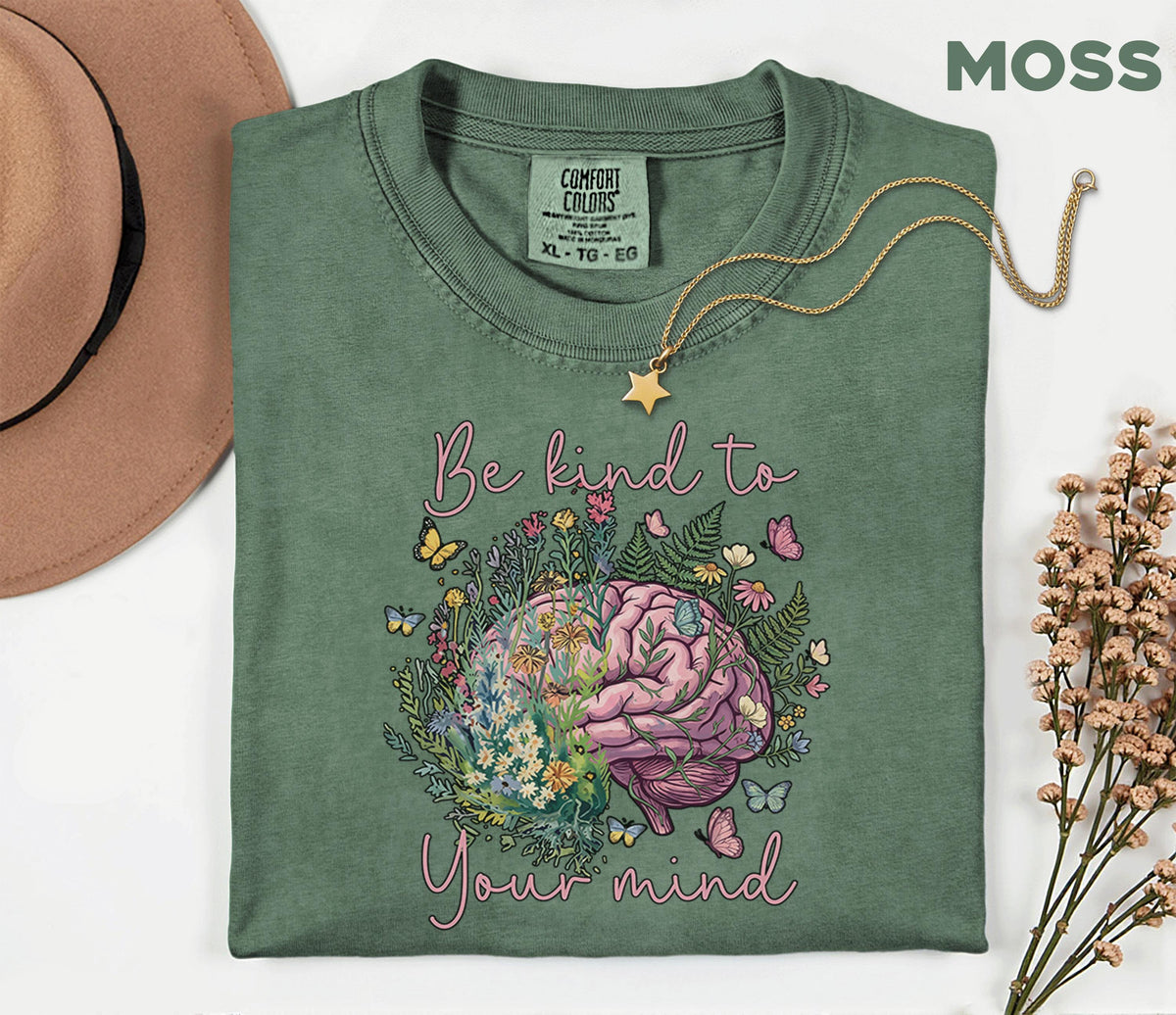 Comfort Colors® Be Kind To Your Mind Shirt Mental Health Awareness Floral Brain Tee Inspirational Quote Self Care Gift Wellness Shirt