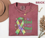 Comfort Colors® Be Kind To Your Mind Mental Health Awareness Shirt Green Ribbon Pastel Tee Inspirational Quote Support Gift Shirt