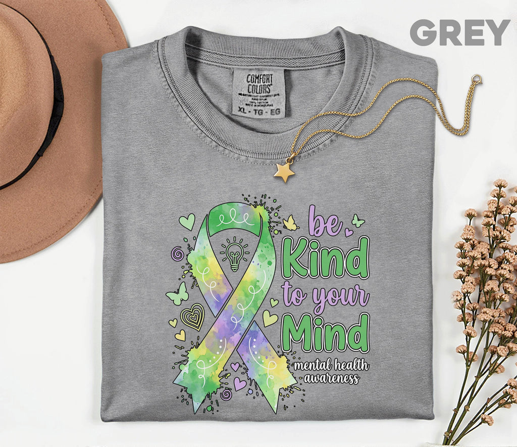 Comfort Colors® Be Kind To Your Mind Mental Health Awareness Shirt Green Ribbon Pastel Tee Inspirational Quote Support Gift Shirt