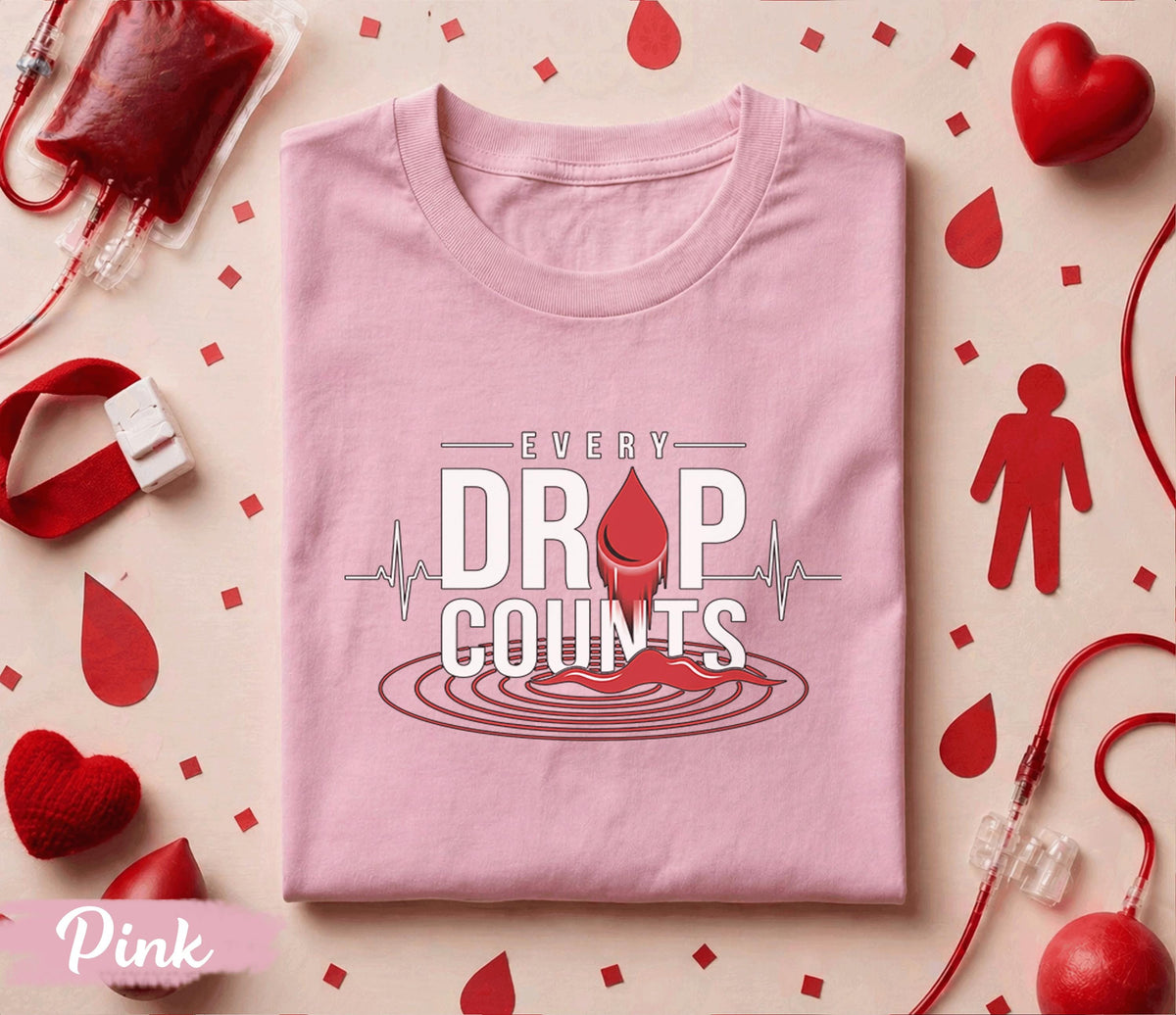 Every Drop Counts Blood Donation Shirt World Blood Donor Day Tee Give Blood Save Lives Gift Medical Awareness Supporter T Shirt