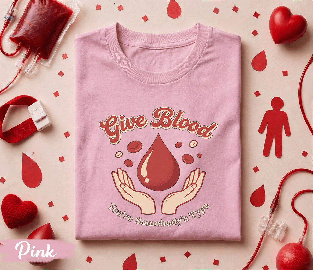 Give Blood You’re Somebody’s Type Shirt Blood Donation Awareness Tee World Blood Donor Day Gift Medical Supporter Life Saver T Shirt