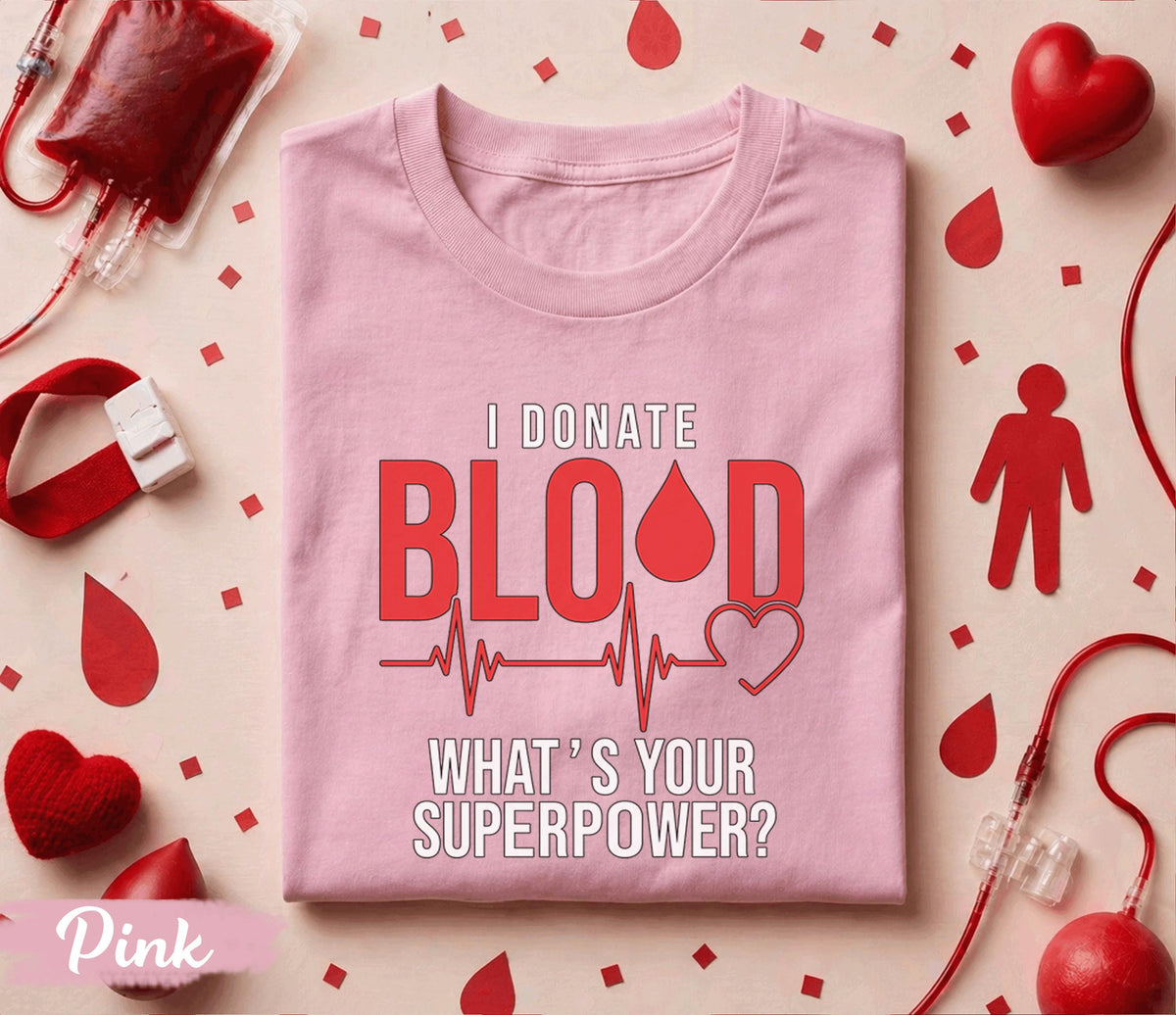 I Donate Blood What’s Your Superpower Shirt Blood Donor Awareness Tee World Blood Donor Day Gift Medical Hero Blood Donation T Shirt