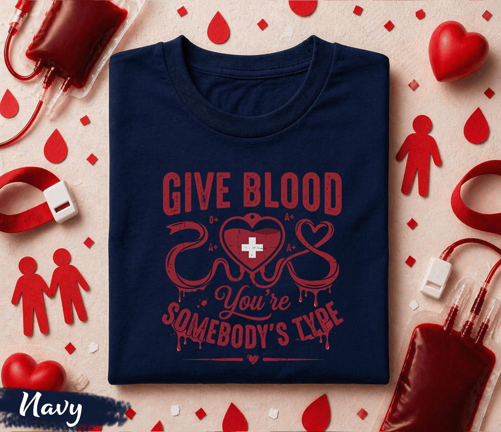 Give Blood You’re Somebody’s Type Shirt Blood Donor Awareness Tee O Positive A Plus Gift World Blood Donor Day Medical Support T Shirt