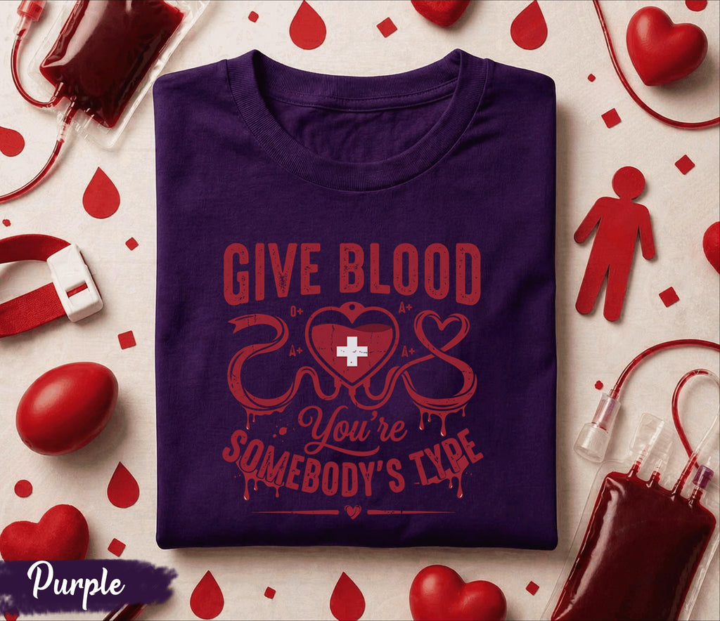 Give Blood You’re Somebody’s Type Shirt Blood Donor Awareness Tee O Positive A Plus Gift World Blood Donor Day Medical Support T Shirt