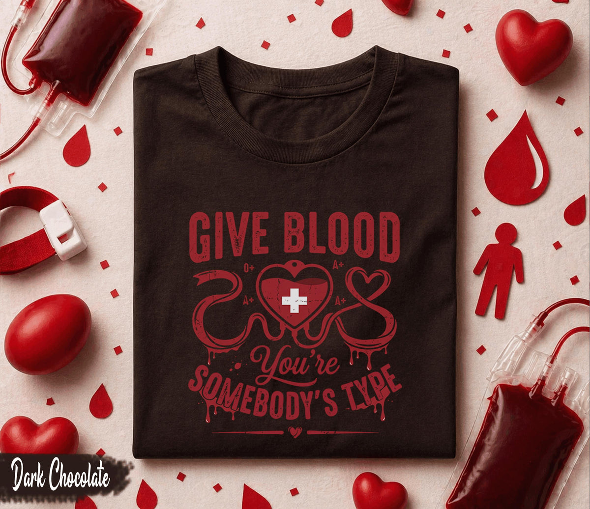 Give Blood You’re Somebody’s Type Shirt Blood Donor Awareness Tee O Positive A Plus Gift World Blood Donor Day Medical Support T Shirt