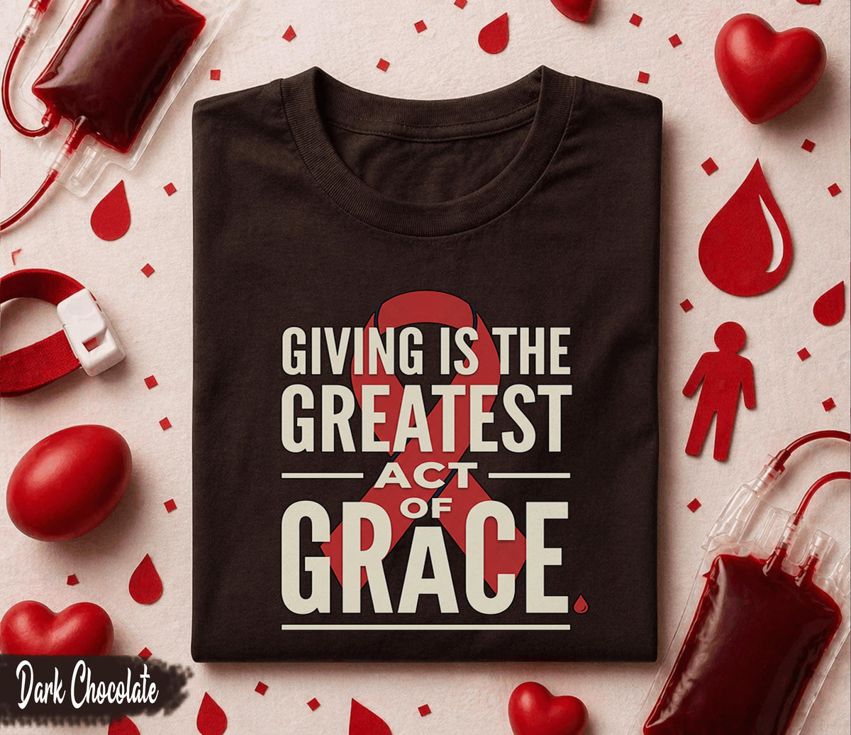Giving Is The Greatest Act Of Grace Blood Donation Shirt World Blood Donor Day Tee Awareness Gift Medical Support T-Shirt