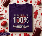 Always Give 100 Percent Donate Blood Shirt Blood Donation Awareness Tee World Blood Donor Day Gift Nurse Doctor Medical Support T Shirt