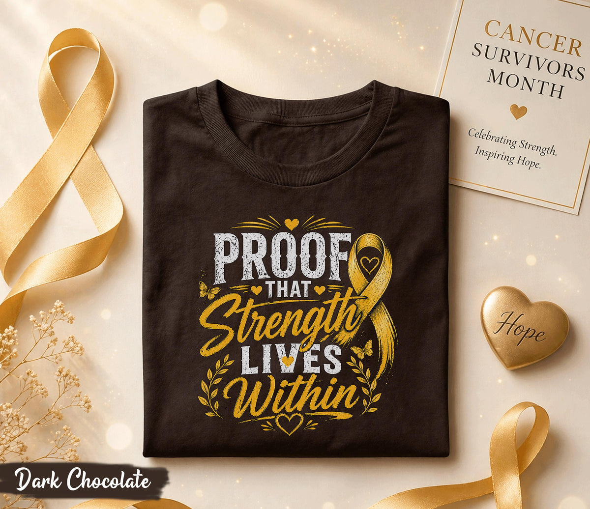 Proof That Strength Lives Within Cancer Survivor Shirt, Yellow Ribbon Awareness Tee, Inspirational Fighter Gift, Hope Courage Support Top