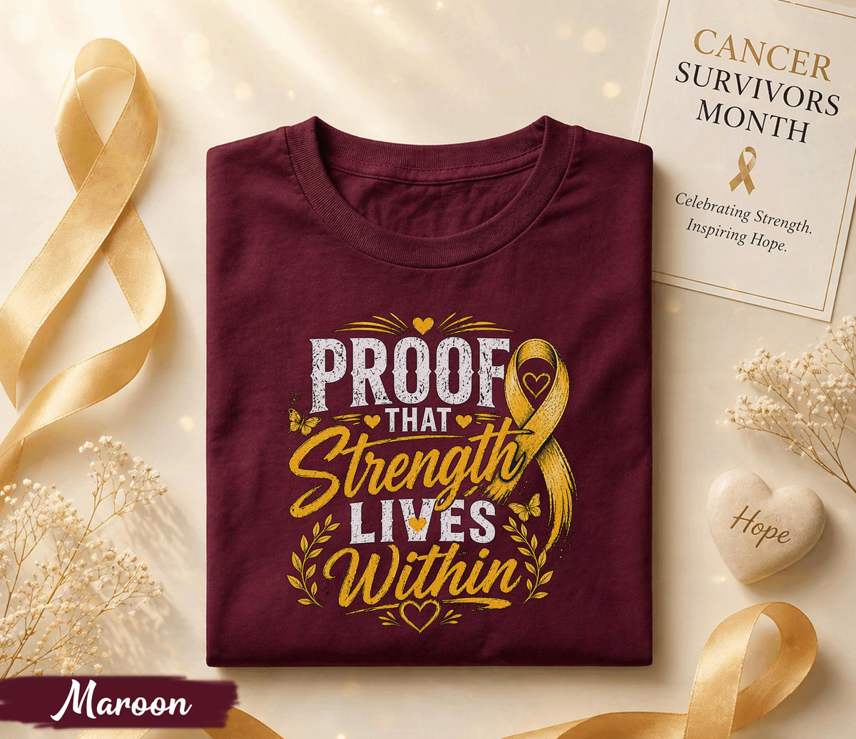 Proof That Strength Lives Within Cancer Survivor Shirt, Yellow Ribbon Awareness Tee, Inspirational Fighter Gift, Hope Courage Support Top