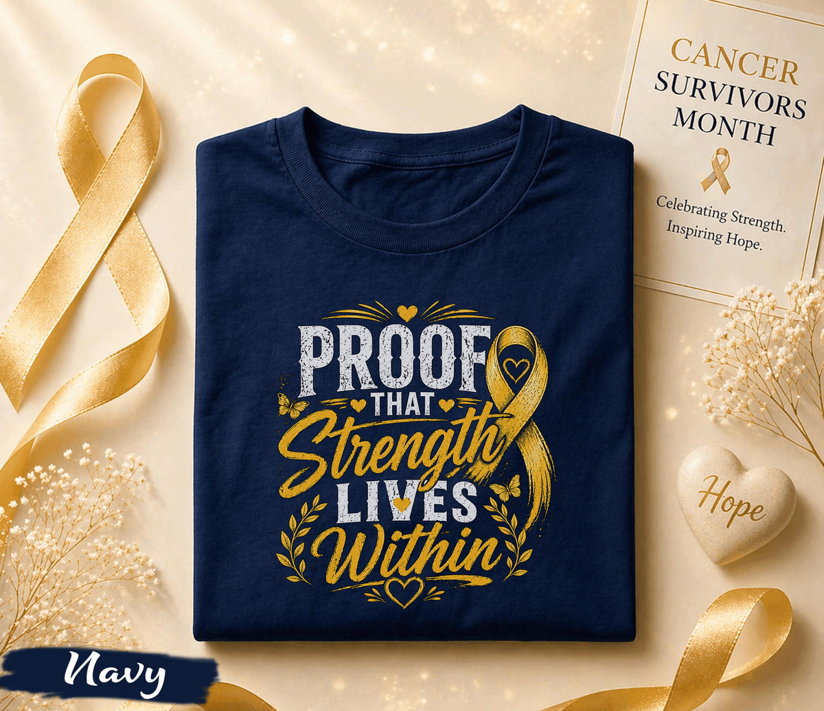 Proof That Strength Lives Within Cancer Survivor Shirt, Yellow Ribbon Awareness Tee, Inspirational Fighter Gift, Hope Courage Support Top