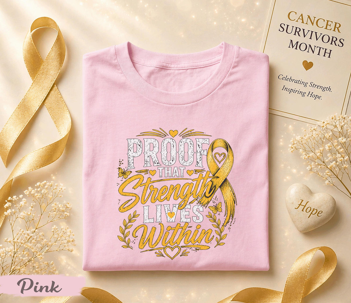 Proof That Strength Lives Within Cancer Survivor Shirt, Yellow Ribbon Awareness Tee, Inspirational Fighter Gift, Hope Courage Support Top