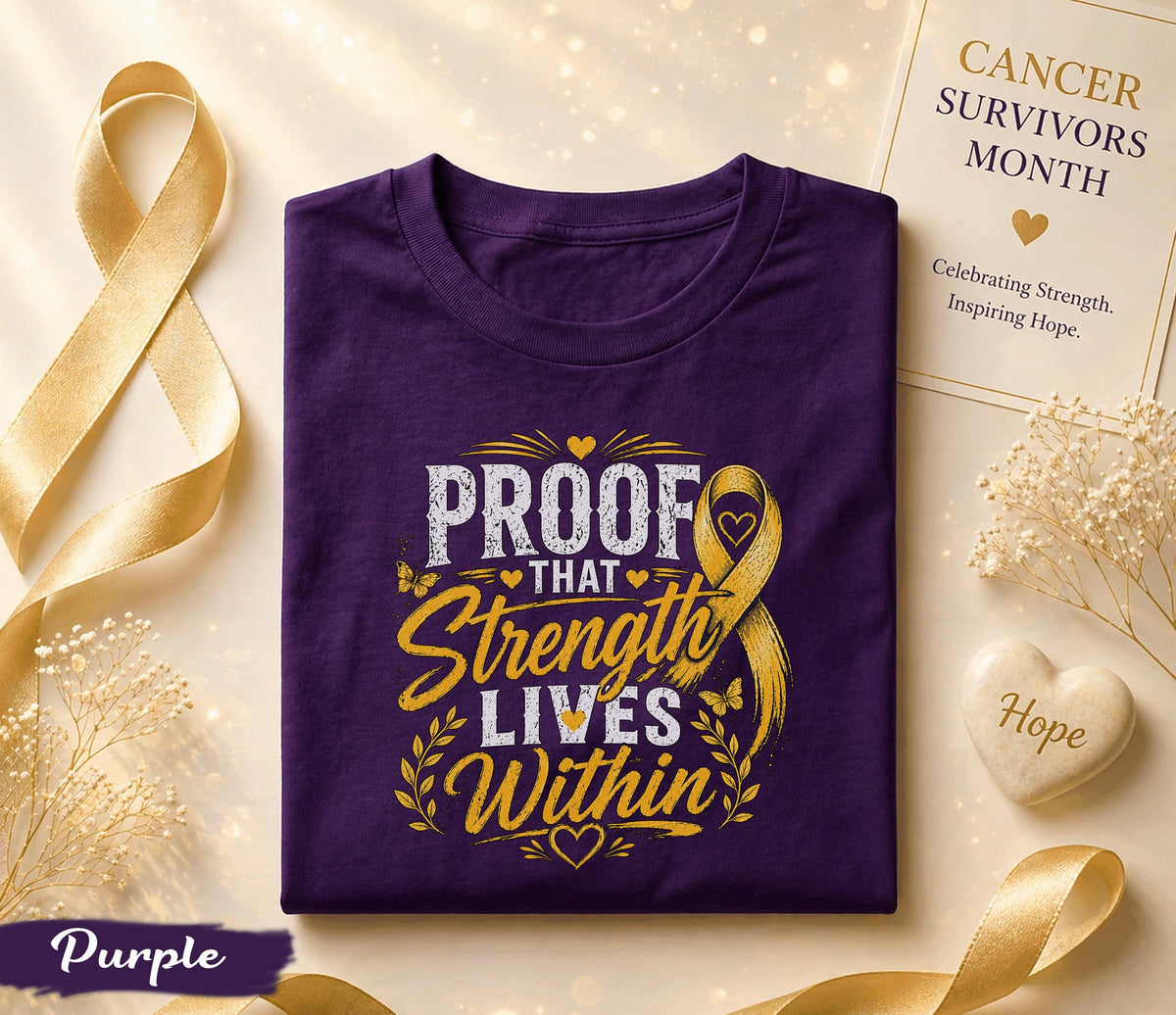 Proof That Strength Lives Within Cancer Survivor Shirt, Yellow Ribbon Awareness Tee, Inspirational Fighter Gift, Hope Courage Support Top