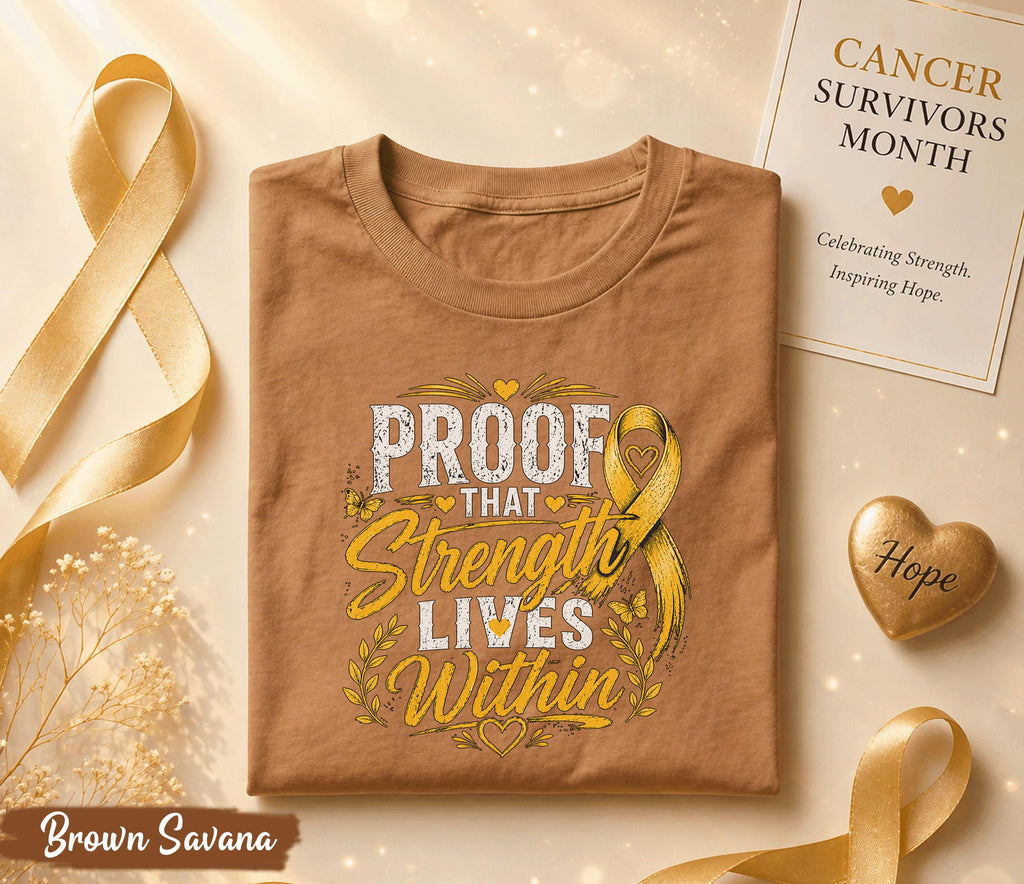 Proof That Strength Lives Within Cancer Survivor Shirt, Yellow Ribbon Awareness Tee, Inspirational Fighter Gift, Hope Courage Support Top