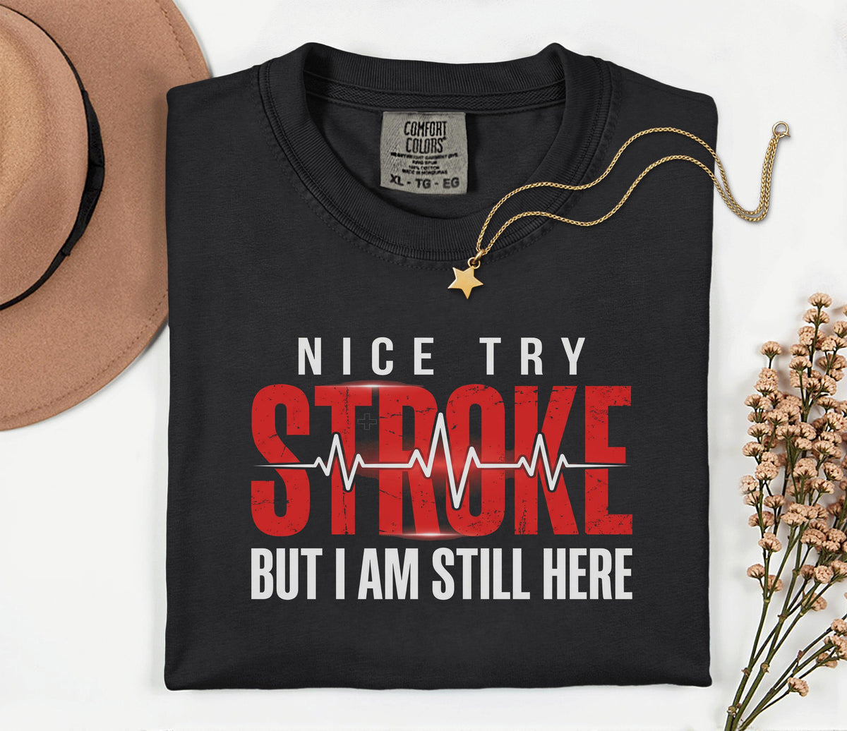 Nice Try Stroke Survivor Shirt, Comfort Colors Stroke Awareness Tee