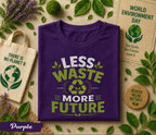 Less Waste More Future Shirt, World Environment Day Tee, Eco Friendly T Shirt, Sustainability Tee, Save Earth Recycle Gift