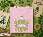 Think Green Live Clean Shirt, World Environment Day Tee, Eco Friendly T Shirt, Sustainability Tee, Save Earth Nature Lover Gift