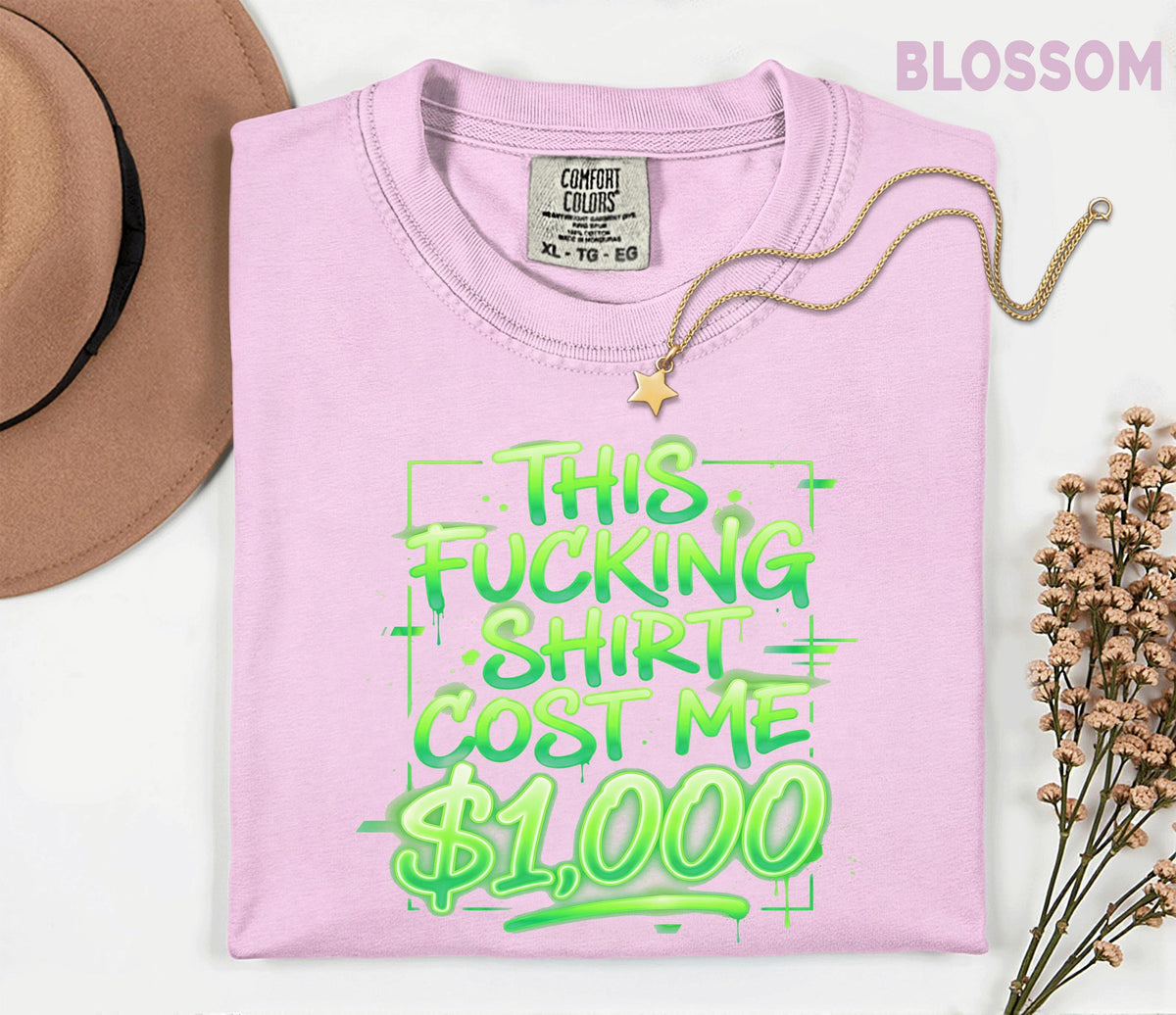 Funny This Shirt Cost Me 1000 Dollars Comfort Colors® T-Shirt, Sarcastic Tee, Adult Humor Gift, Trendy Streetwear Unisex Shirt