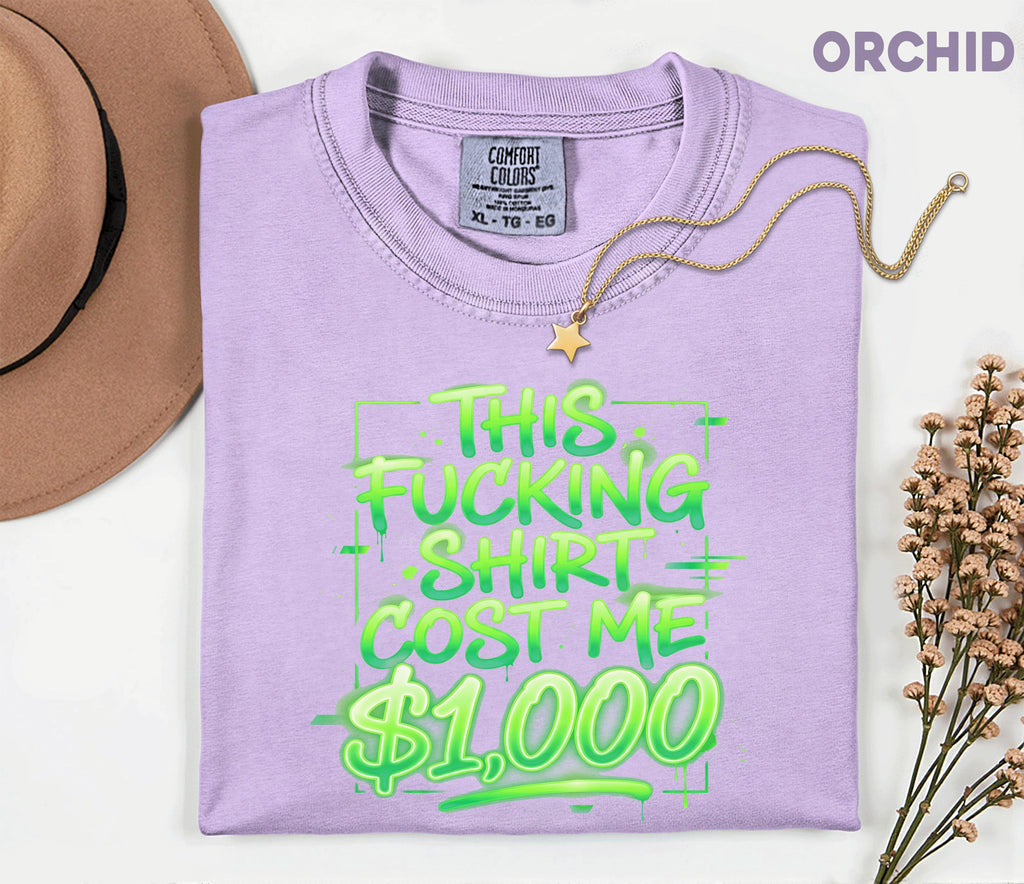 Funny This Shirt Cost Me 1000 Dollars Comfort Colors® T-Shirt, Sarcastic Tee, Adult Humor Gift, Trendy Streetwear Unisex Shirt
