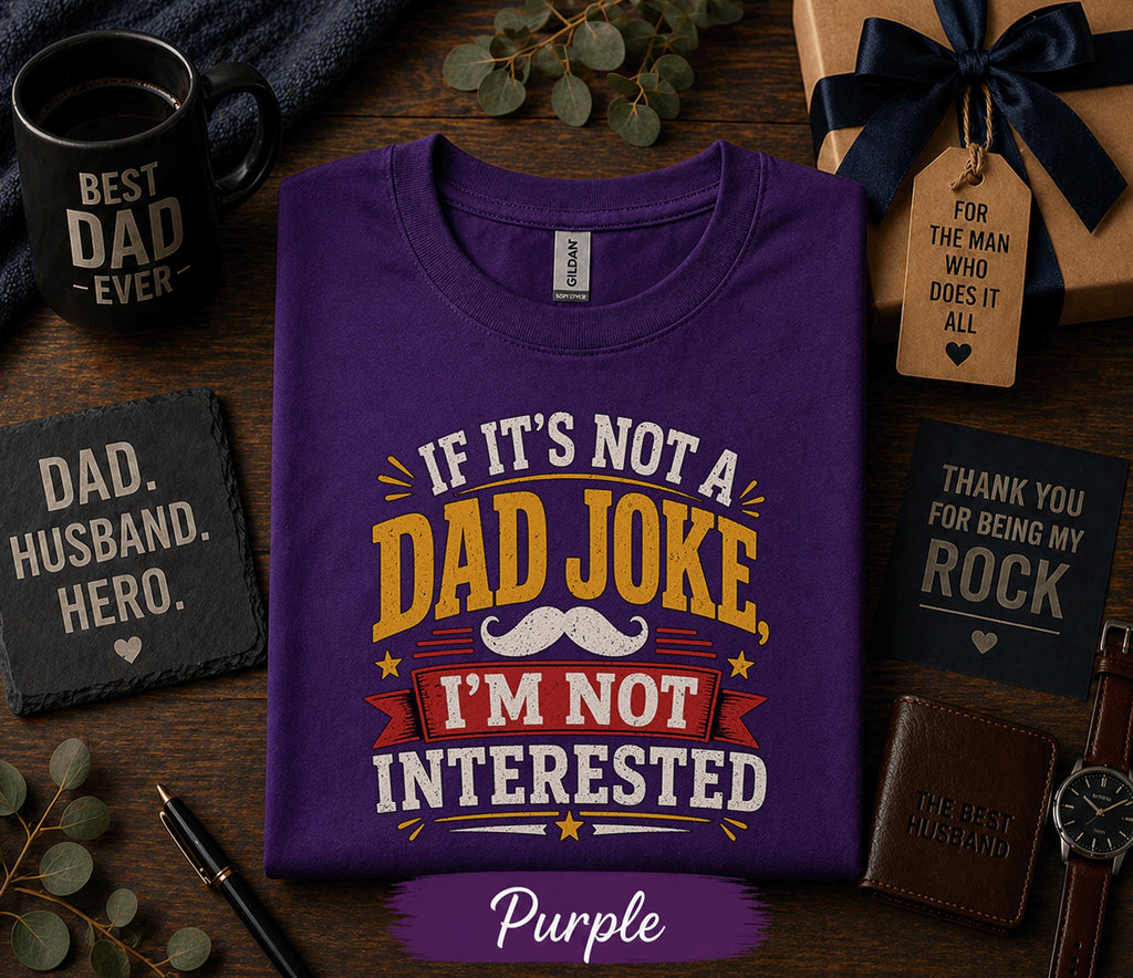 If It’s Not a Dad Joke I’m Not Interested Shirt Funny Fathers Day Gift Birthday Husband Tee Sarcastic Dad Humor Retro T-Shirt